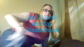 Ass 2 Mouth starring Alexsis Sweet