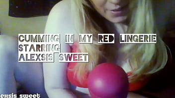 Cumming in my Red Lingerie starring Alexsis Sweet
